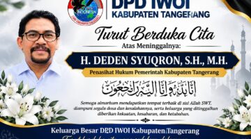 DUNIA HUKUM TANGERANG BERDUKA, DPD IWOI KAB TANGERANG SAMPAIKAN BELASUNGKAWA ATAS WAFATNYA H. DEDEN SYUQRON, S.H., M.H.